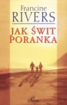 Jak świt poranka - Francine Rivers