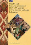 Health and Education Needs of Ethnic Minorities in the Greater Mekong Subregion - Asian Development Bank, Research Triangle Institute