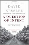 A Question Of Intent: A Great American Battle With A Deadly Industry - David A. Kessler