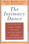 The Intimacy Dance: A Guide to Long-Term Success in Gay and Lesbian Relationships - Betty Berzon