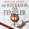 Die Rückkehr der Templer - Martina André, Jürgen Holdorf