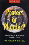 Protect or Plunder?: Understanding Intellectual Property Rights (Global Issues Series) - Vandana Shiva