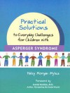 Practical Solutions to Everyday Challenges for Children with Asperger Syndrome - Haley Morgan Myles, Jeanette McAfee