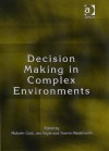 Decision Making in Complex Environments - Malcolm Cook