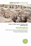 Huolongjing - Agnes F. Vandome, John McBrewster, Sam B Miller II