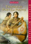 Trouble at Fort Lapointe - Kathleen Ernst