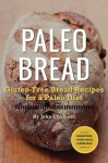 Paleo Bread: Gluten-Free Bread Recipes for a Paleo Diet - John Chatham