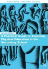 A Practical Guide to Teaching Physical Education in the Secondary School - Peter Breckon, Susan Capel