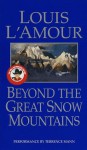 Beyond the Great Snow Mountains (Louis L'Amour) - Louis L'Amour