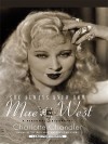 She Always Knew How: Mae West, a Personal Biography - Charlotte Chandler