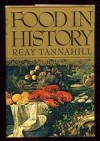 Food in History - Reay Tannahill