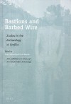 Bastions and Barbed Wire: Studies in the Archaeology of Conflict - Tony Pollard, Iain Banks