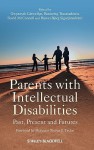 Parents with Intellectual Disabilities: Past, Present and Futures - Gwynnyth Llewellyn, David McConnell, Rannveig Traustadottir, Hanna Bjorg Sigurjonsdott