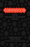 Euripides IV: Helen, The Phoenician Women, Orestes - Euripides, Mark Griffith, Glenn W. Most, David Grene, Richmond Lattimore