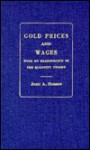 Gold, Prices & Wages: With an Examination of the Quantity Theory - J.A. Hobson