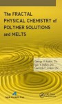 The Fractal Physical Chemistry of Polymer Solutions and Melts - Katherine Wright, I.V. Doblin, Gennady E. Zaikov