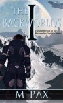 The Backworlds (Book 1) - M. Pax