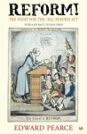 Reform!: The Fight for the 1832 Reform Act - Edward Pearce