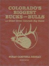 Colorado's Biggest Bucks and Bulls and Other Great Colorado Big Game, Second Edition - Susan Campbell Reneau