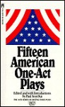 Fifteen American One Act Plays - Paul Kozelka