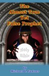 The Almost True Yet False Prophet - Michael Fortner