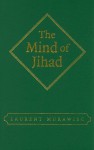 The Mind of Jihad - Laurent Murawiec