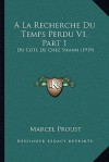 a la Recherche Du Temps Perdu V1, Part 1: Du Cote de Chez Swann (1919) - Marcel Proust