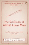 True Confessions Of Adrian Albert Mole, Margaret Hilda Roberts And Susan Lilian Townsend - Sue Townsend