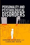 Personality and Psychological Disorders - Gordon Claridge, Caroline Davis