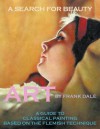 Art a Search for Beauty: A Guide to Classical Painting Based on the Flemish Technique - Frank Dale