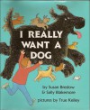 I Really Want a Dog - Susan Breslow, Sally Blakemore, True Kelly