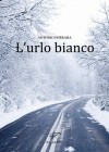 L'urlo bianco - Antonio Ferrara