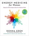 Energy Medicine for Women: Aligning Your Body's Energies to Boost Your Health and Vitality - Donna Eden, Christiane Northrup, David Feinstein