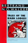 Tales of the Bark Lodges - Bertrand N.O. Walker, James W. Parins, Daniel F. Littlefield Jr.