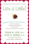 Live a Little! - Susan M. Love, Alice D. Domar, Nancy L. Snyderman, Leigh Ann Hirschman