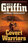 Covert Warriors (Presidential Agent, #7) - W.E.B. Griffin, William E. Butterworth IV