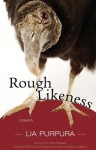 Rough Likeness: Essays - Lia Purpura