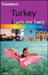 Frommer's Turkey with Your Family: From Bustling Bazaars to Historic Sites - Carole French