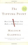 The Tipping Point: How Little Things Can Make a Big Difference. Malcolm Gladwell - Malcolm Gladwell
