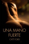 Una Mano Fuerte - Catt Ford, Y.M. García