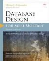 Database Design for Mere Mortals: A Hands-On Guide to Relational Database Design - Michael J. Hernandez