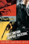 May Contain Graphic Material: Comic Books, Graphic Novels, and Film - M. Keith Booker