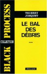 Le Bal Des Débris - Thierry Jonquet