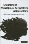 Scientific and Philosophical Perspectives in Neuroethics - James Giordano, Bert Gordijn