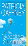 The Goodbye Summer - Patricia Gaffney