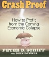 Crash Proof: How To Profit From the Coming Economic Collapse - Peter D. Schiff, John Downes, Sean Pratt