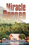 Miracle in Borneo - Norma R. Youngberg