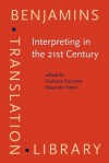 Interpreting in the 21st Century: Challenges and Opportunities: Selected Papers from the 1st Forli Conference on Interpreting Studies, 9-11 November 2 - G. Garzone, Maurizio Viezzi