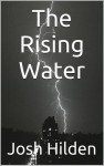 The Rising Water - Josh Hilden