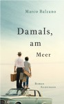 Damals, am Meer - Marco Balzano, Maja Pflug